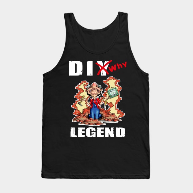 Funny DIY Home Improvements Legend Design Tank Top by Status71